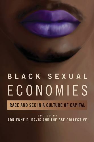 Black Sexual Economies: Race and Sex in a Culture of Capital (New Black Studies