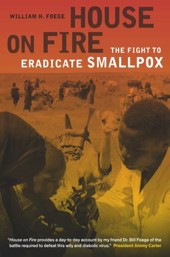 House on Fire: The Fight to Eradicate Smallpox (Volume 21) (California/Milbank
