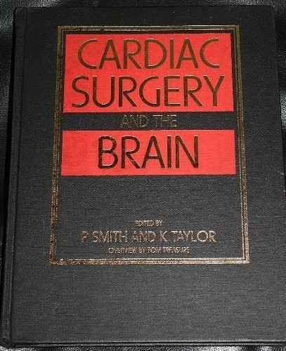 CARDIAC SURGERY AND THE BRAIN (HODDER ARNOLD PUBLICATION) By Peter L Smith