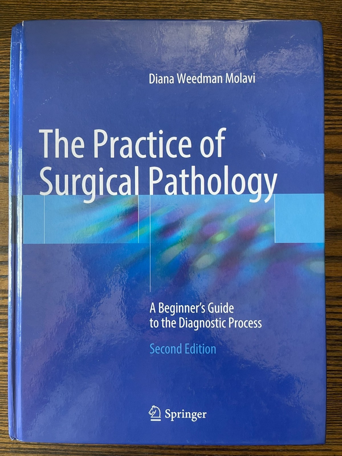 Practice of Surgical Pathology : A Beginner’s Guide to the Diagnostic Process by