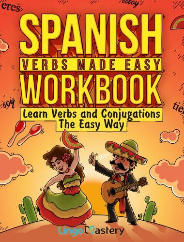 Spanish Verbs Made Easy Workbook: Learn Verbs and Conjugations The Easy Way, Lin