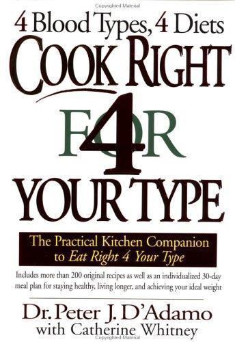 Cook Right 4 Your Type: The Practical Kitchen Companion to Eat Right 4 Your Type