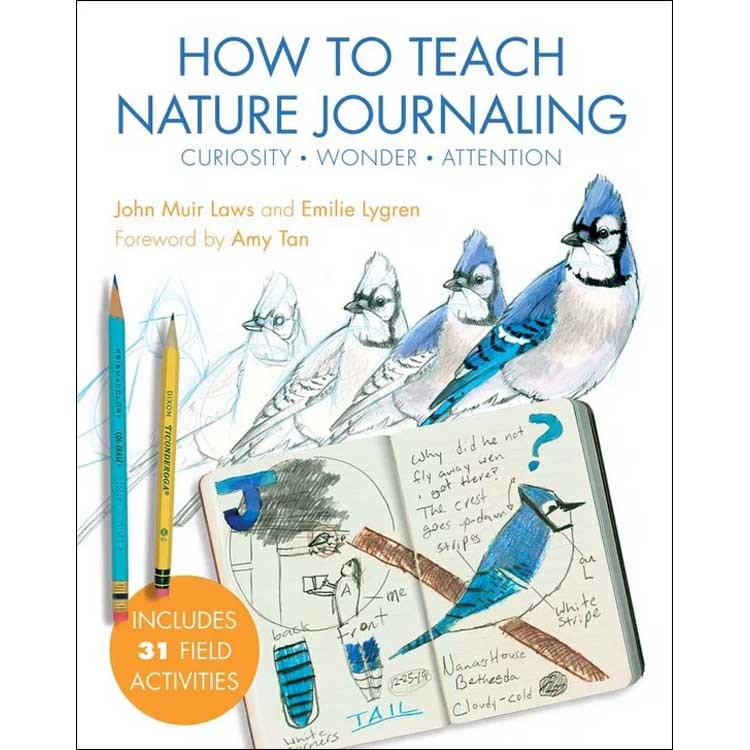 How to Teach Nature Journaling: Curiosity, Wonder, Attention. Laws Guide