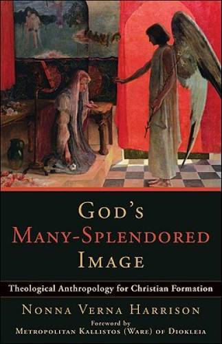 God’s Many-Splendored Image: Theological Anthropology for Christian Fo – GOOD
