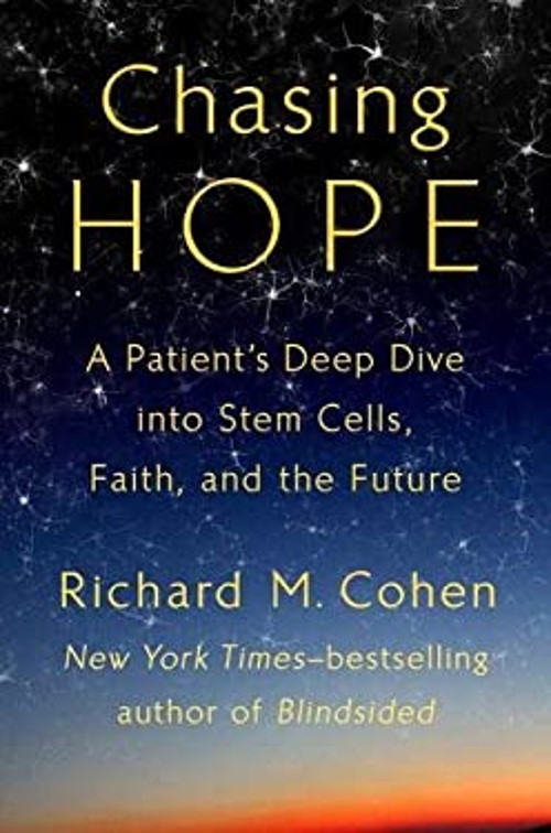 Chasing Hope : A Patient’s Deep Dive into Stem Cells, Faith, and