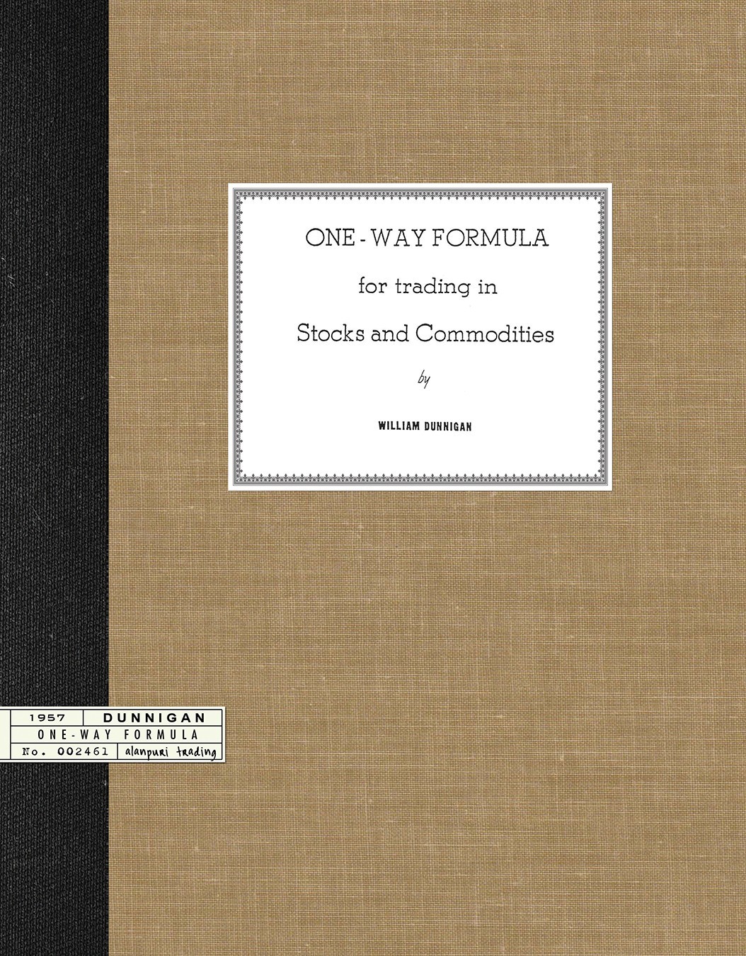 (1957) ONE-WAY FORMULA for Trading in Stocks and Commodities by William Dunnigan
