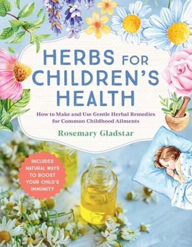 Herbs for Children’s Health, 3rd Edition: How to Make and Use Gentle Herbal: New