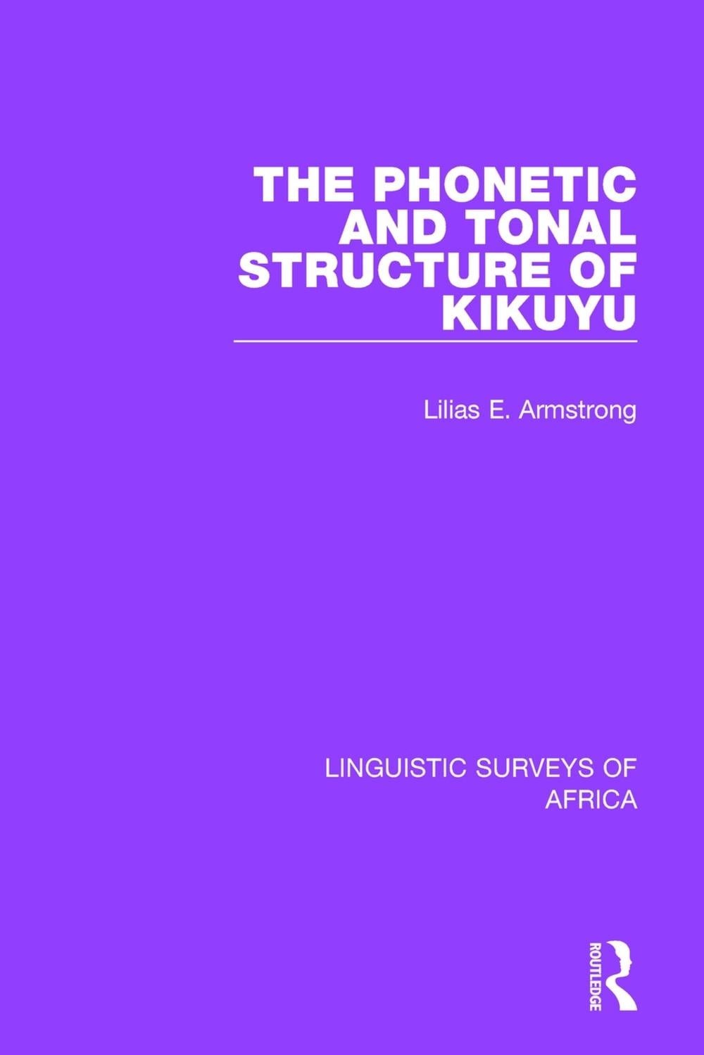 The Phonetic and Tonal Structure of Kikuyu by Lilias A. Armstrong (English) Pape
