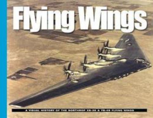 Flying Wings – A visual History of theXB-35 & YB-49 Flying Wings – Ampersand Pub