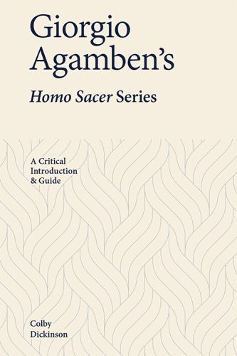 Giorgio Agamben’s Homo Sacer Series : A Critical Introduction and Guide, Pape…