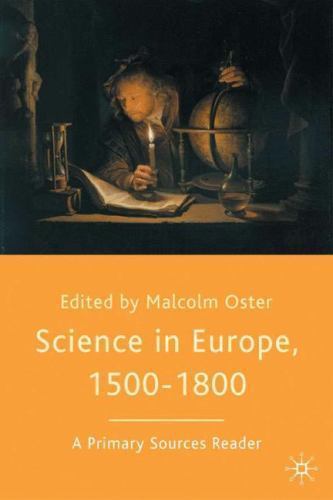 Science in Europe, 1500-1800: A Primary Sources Reader by Oster, Malcolm
