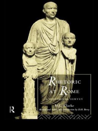 Rhetoric at Rome : A Historical Survey, Paperback by Clarke, M. L.; Berry, D….