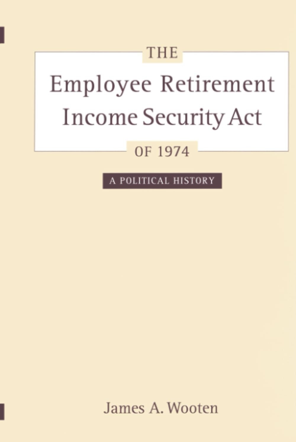 ~SIGNED~The Employee Retirement Income Security Act of 1974 by Wooten 2004 HC VG