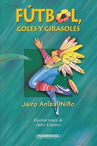 Futbol Goles y Girasoles, Niqo, Jairo Anmbal