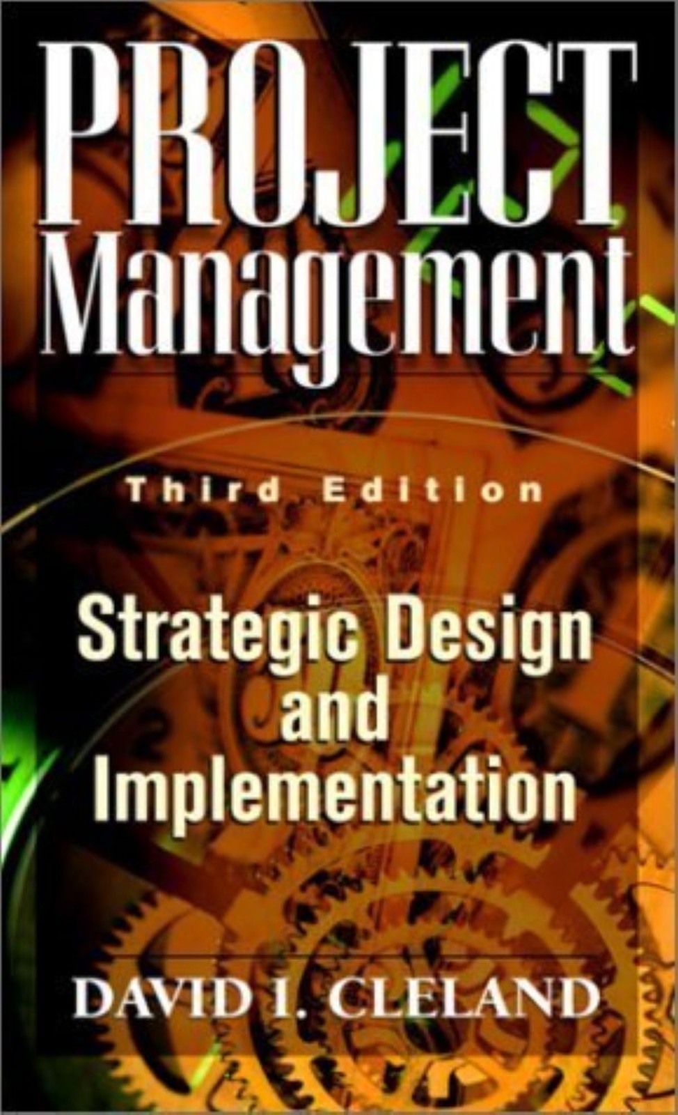 Project Management: Strategic Design and Implementations