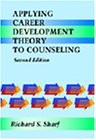 APPLYING CAREER DEVELOPMENT THEORY TO COUNSELING By Richard S. Sharf – Hardcover