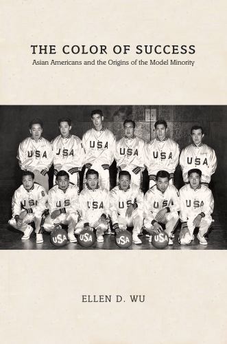 Politics and Society in Modern America Ser.: Color of Success : Asian…