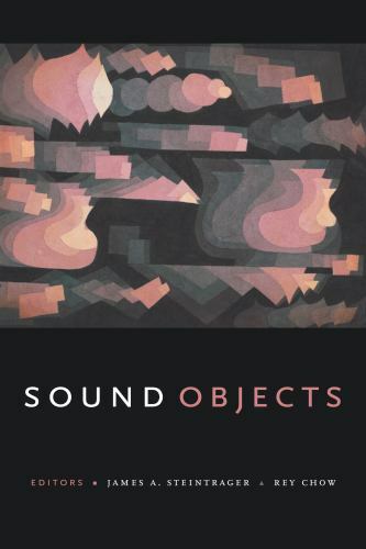Sound Objects, Hardcover by Steintrager, James A. (EDT); Chow, Rey (EDT), Lik…