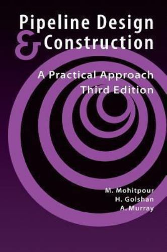 Pipeline Design and Construction : A Practical Approach, Hardcover by Mohitpo…