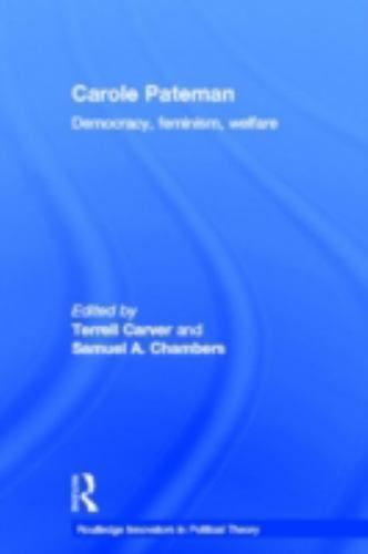 Carole Pateman : Democracy, Feminism, Welfare, Hardcover by Carver, Terrell (…