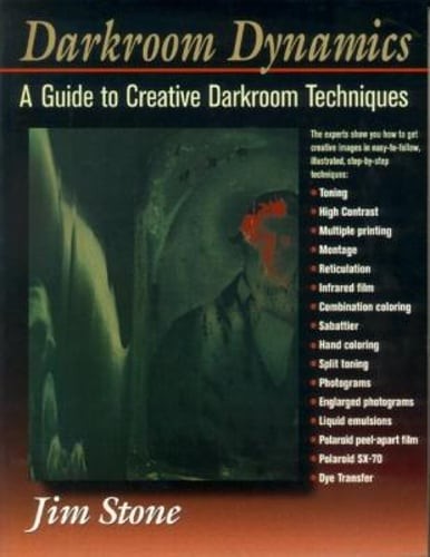 Darkroom Dynamics: A Guide to Creative Darkroom Techniques by Jim Stone: Used