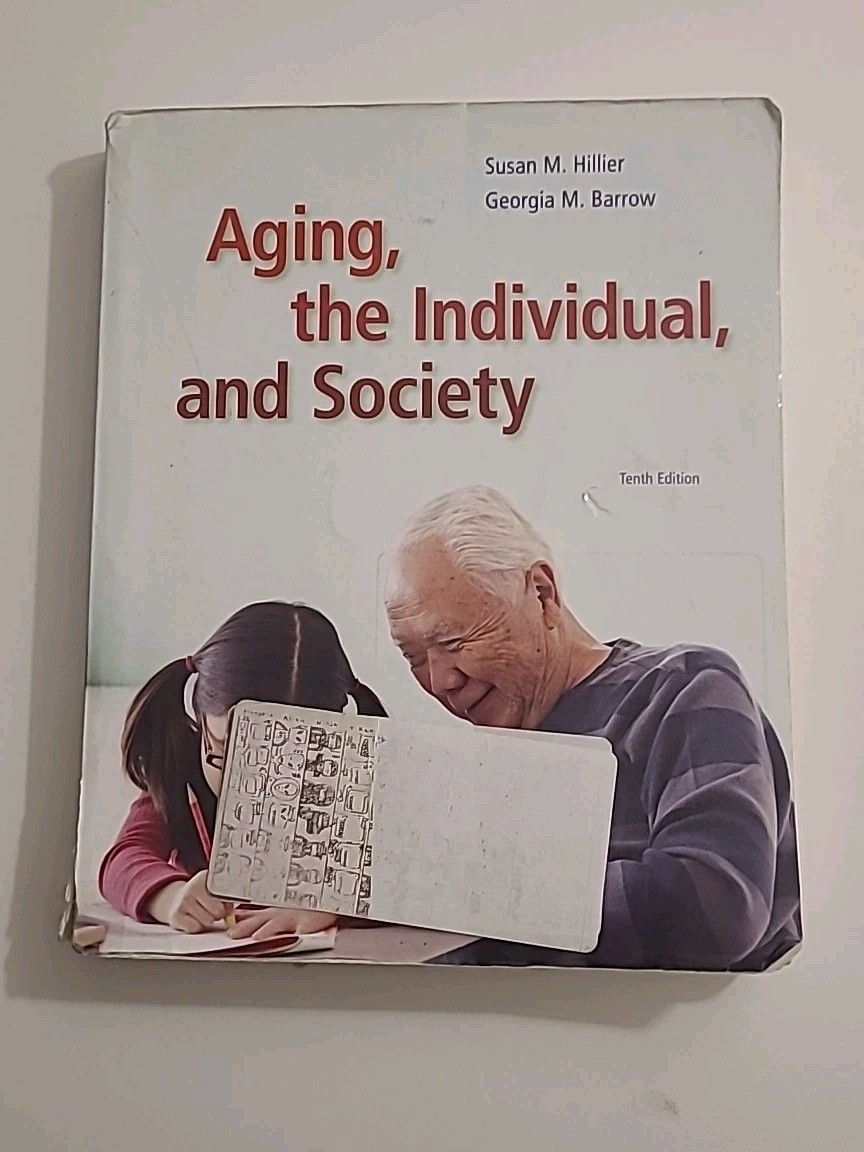 AGING THE INDIVIDUAL, AND SOCIETY 10th Edition Susan M. Hilliard ACCEPTABLE