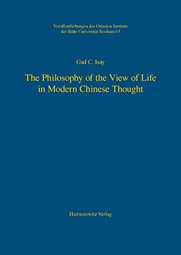 THE PHILOSOPHY OF THE VIEW OF LIFE IN MODERN CHINESE By Gad C Isay **BRAND NEW**
