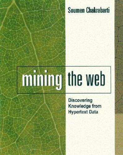 Mining the Web: Discovering Knowledge from Hypertext Data – Hardcover – GOOD