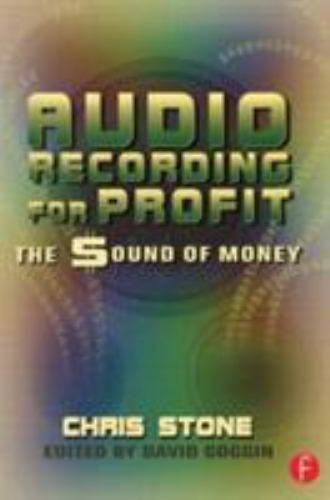 Audio Recording for Profit : The Sound of Money, Paperback by Stone, Chris; G…