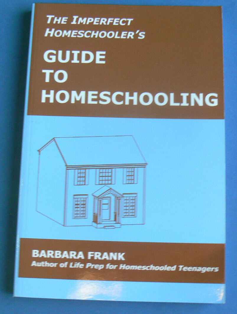 The Imperfect Homeschooler’s GUIDE TO HOMESCHOOLING, Barbara Frank NEW PB