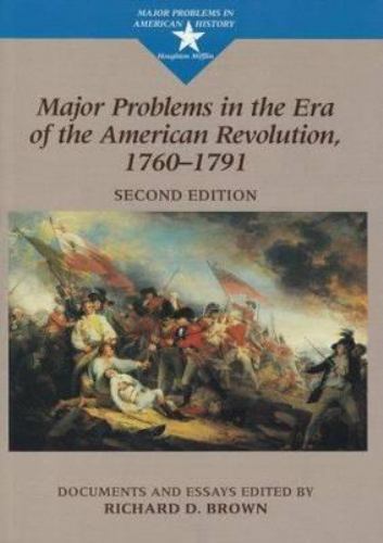 Major Problems in the Era of the American Revolution, 1760-1791: Documents and