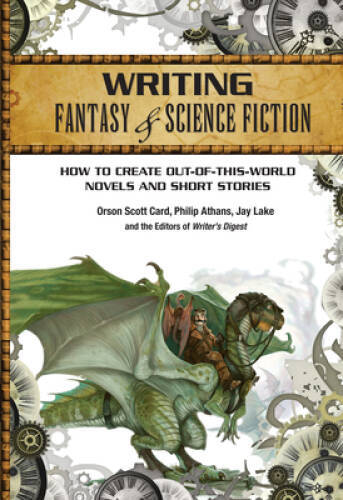 Writing Fantasy & Science Fiction: How to Create Out-of-This-World Novels – GOOD