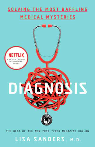 Diagnosis: Solving the Most Baffling Medical Mysteries by Lisa Sanders: Used