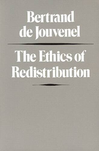 The Ethics of Redistribution – Paperback By Jouvenel, Bertrand de – GOOD