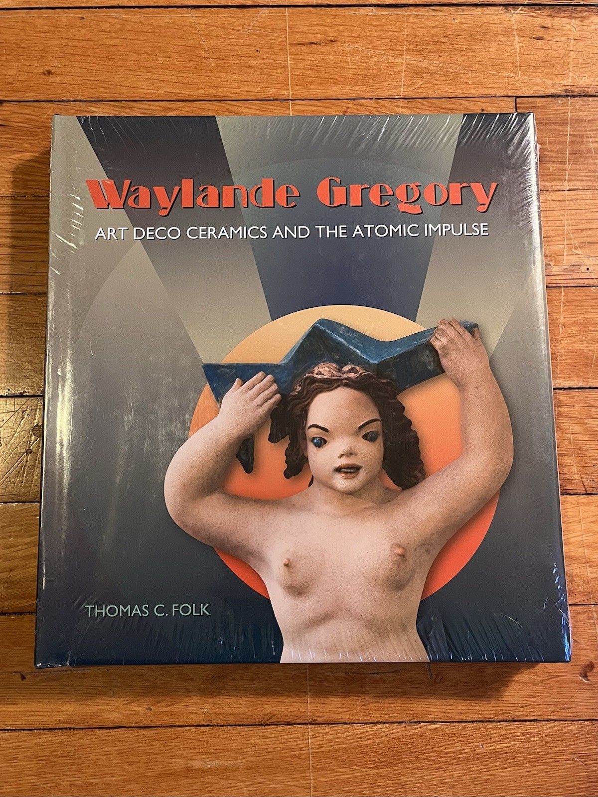 Waylande Gregory Art Deco Ceramics and the Atomic Impulse Thomas C Folk SEALED