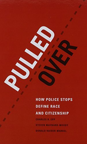 Pulled Over: How Police Stops Define Race and C, Epp, Maynard-moody, Haider–,