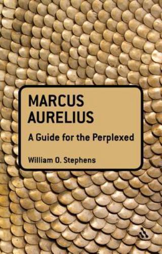 Marcus Aurelius: A Guide for the Perplexed (Guides for the Perplexed), Stephens,
