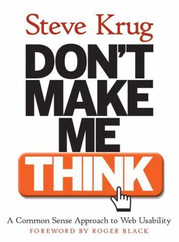 Voices That Matter Ser.: Don’t Make Me Think! : A Common Sense Approach to…