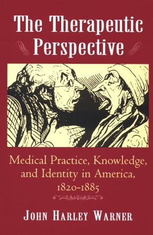 THE THERAPEUTIC PERSPECTIVE (PRINCETON LEGACY LIBRARY) By John Harley Warner