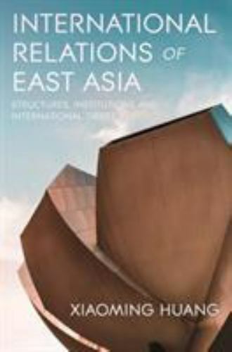 International Relations of East Asia: Structures, Institutions and International