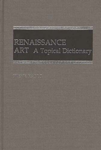 Renaissance Art: A Topical Dictionary by Irene Earls: Used