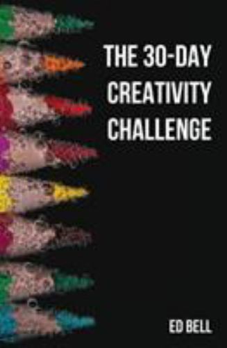 30-day Creativity Challenge : 30 Days to a Seriously More Creative You, Paper…