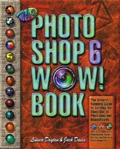 The Photoshop 6 WOW Book – Paperback By Linnea Dayton – ACCEPTABLE