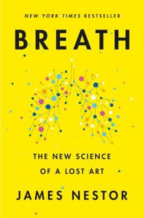 Breath : The New Science of a Lost Art Hardcover James Nestor