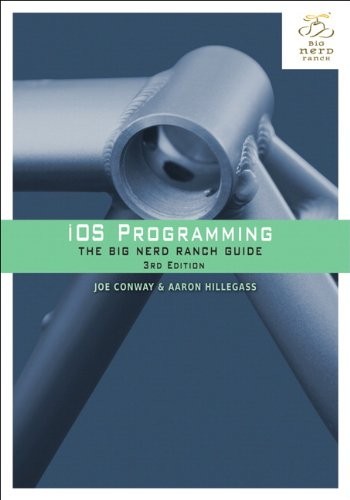 IOS PROGRAMMING: THE BIG NERD RANCH GUIDE (3RD EDITION) By Joe Conway & Aaron