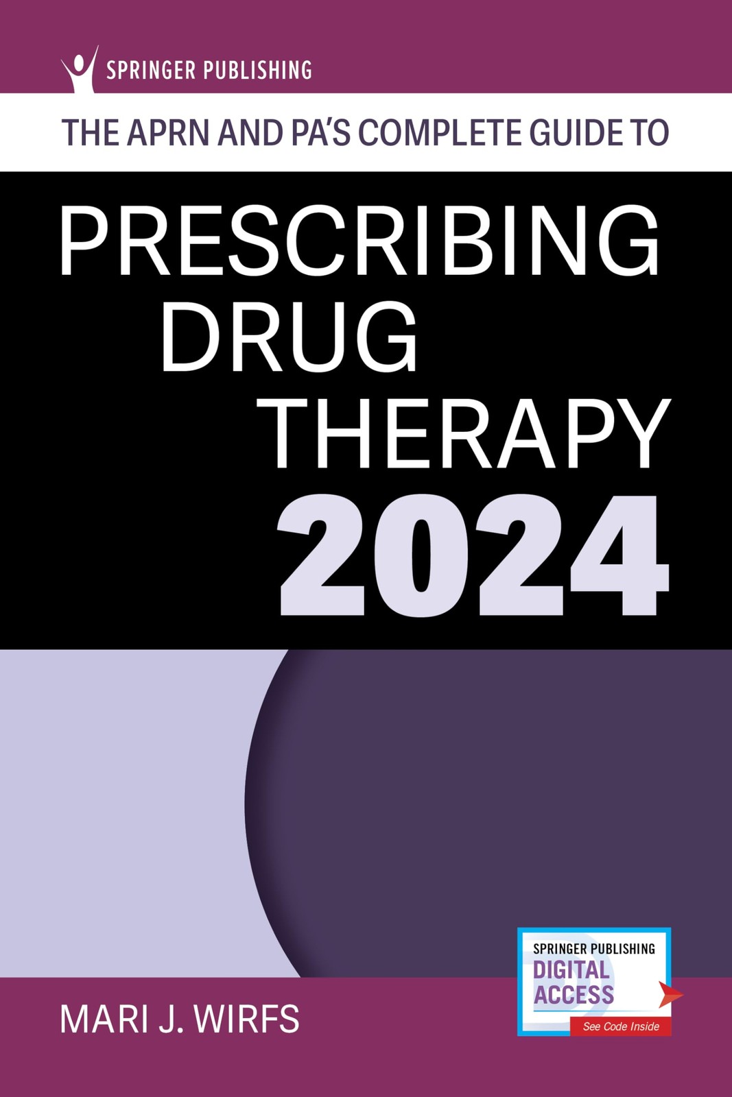 The APRN and PA’s Complete Guide to Prescribing Drug Therapy 2024