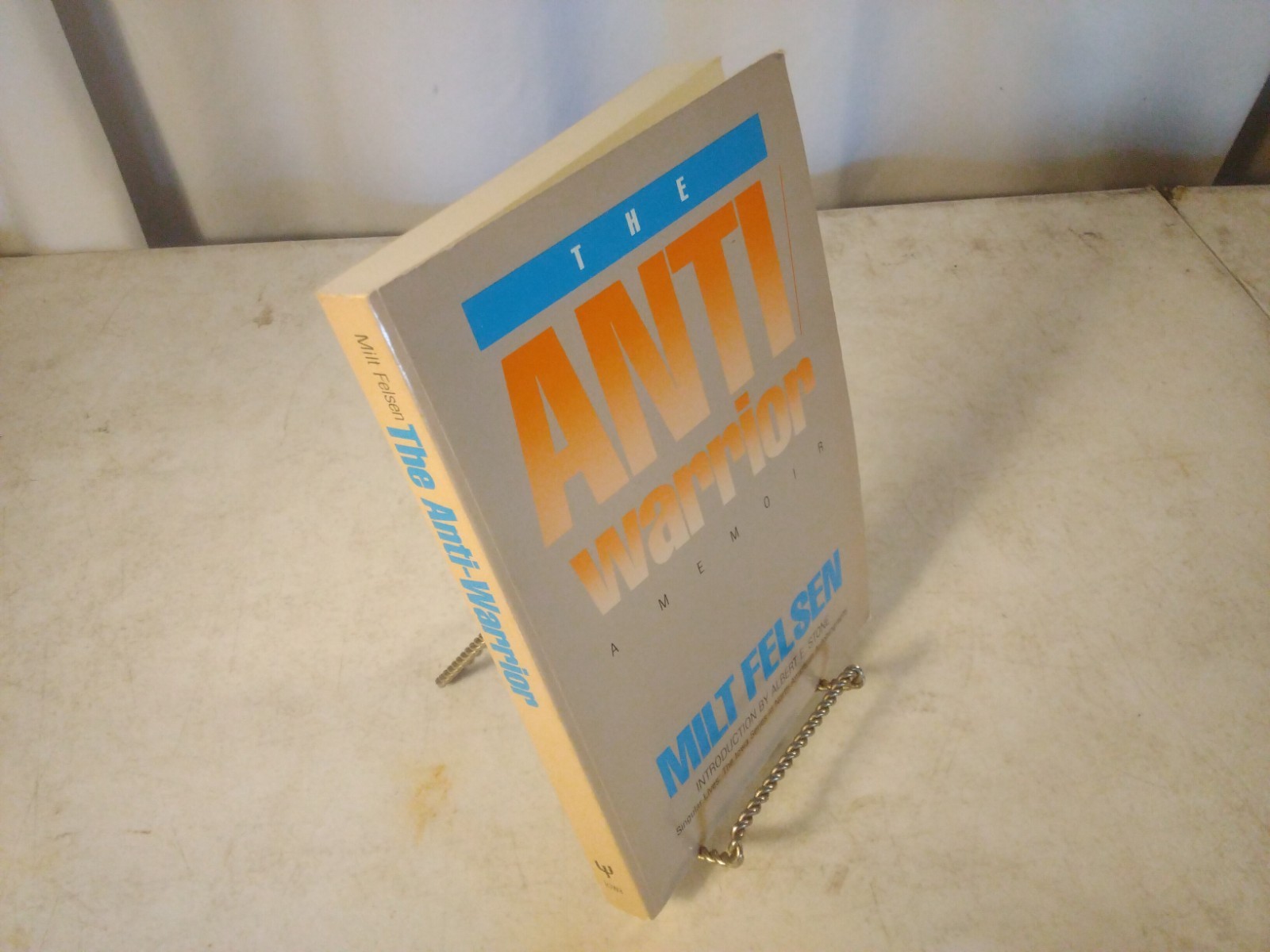 The Anti-Warrior by Milt Felsen 1989  FIRST EDITION SIGNED
