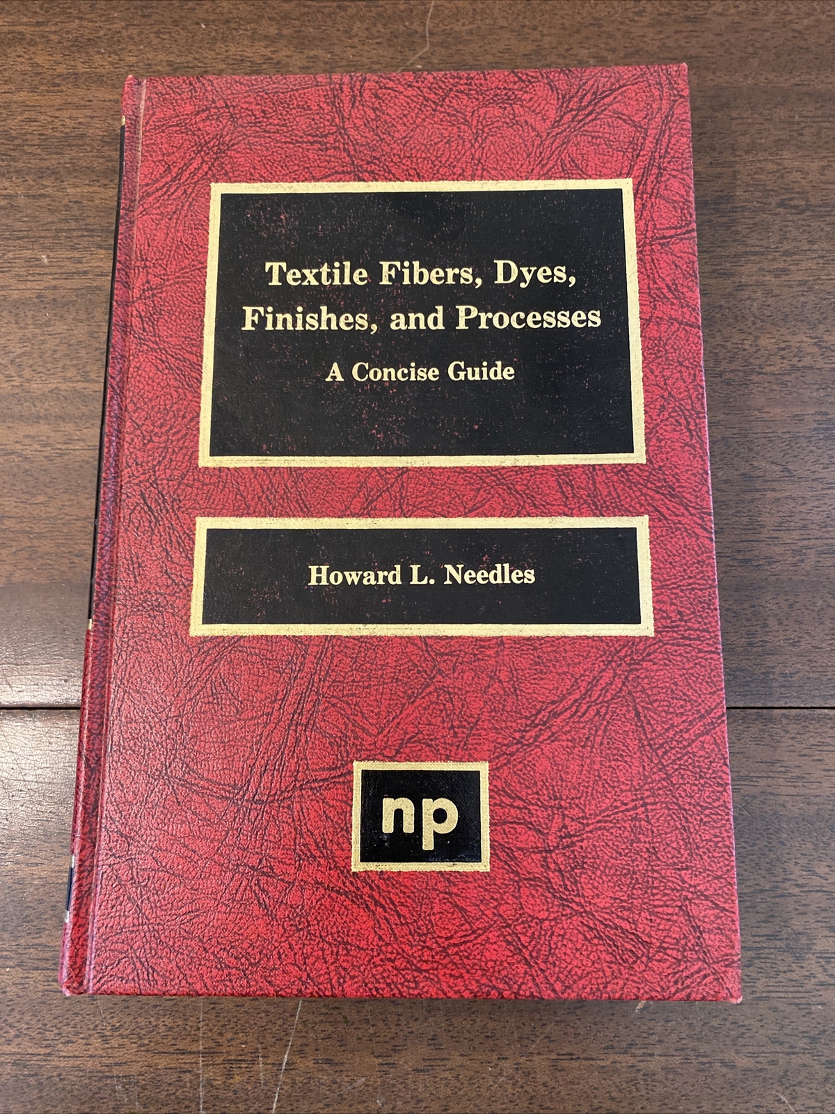 TEXTILE FIBERS, DYES, FINISHES AND PROCESSES A CONCISE GUIDE By Howard Needles