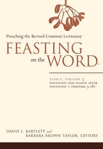 Feasting on the Word: Year C, Volume 3: Pentecost and Season After Pentecost 1
