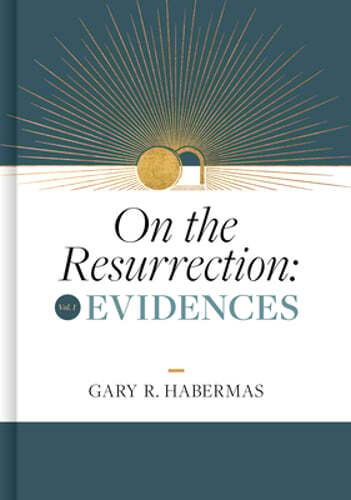 On the Resurrection, Volume 1: Evidences Volume 1 by Gary Habermas: New